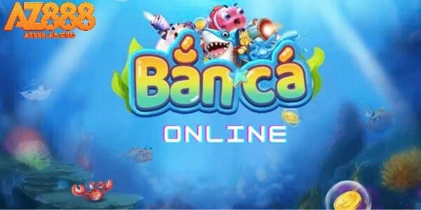 Bắn cá AZ888 được rất nhiều người chơi yêu thích